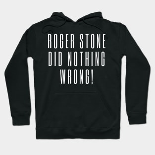 roger stone did nothing wrong Hoodie